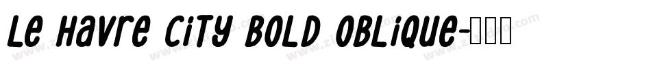 Le Havre City Bold Oblique字体转换